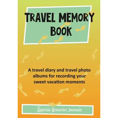 Travel Memory Book: A Travel Diary and Travel Photo Albums for Recording Your Sweet Vacation Moments