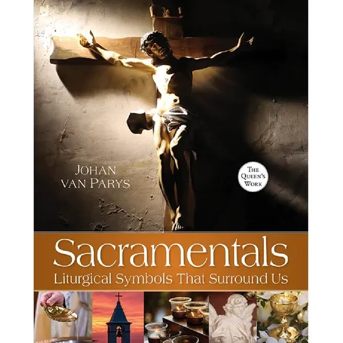 Sacramentals: Liturgical Symbols That Surround Us