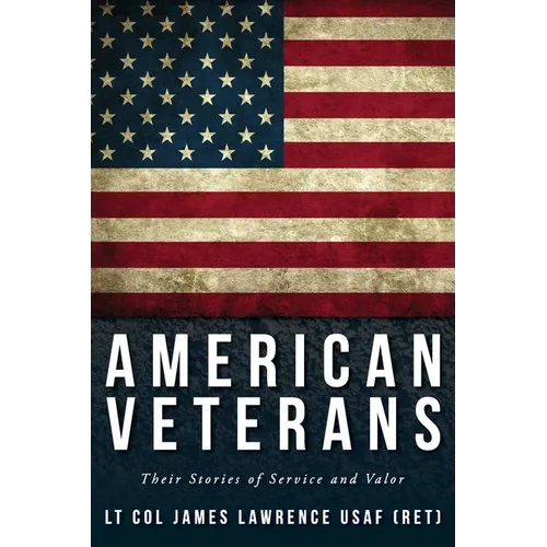 American Veterans: Their Stories of Service and Valor