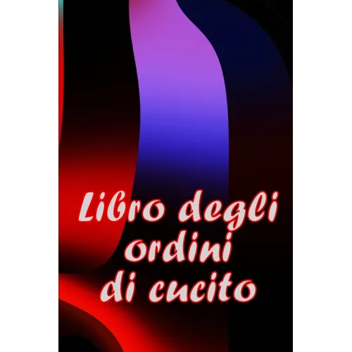 Libro degli ordini di cucito: Libro di sartoria per annotare i progetti di cucito - regalo perfetto per gli amanti del cucito