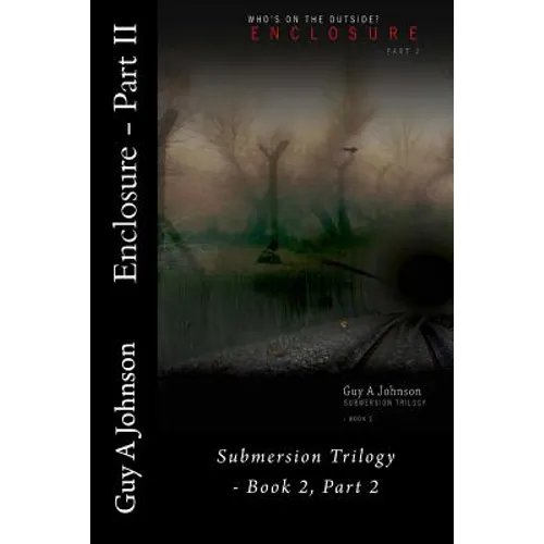 Enclosure - Part II: Submersion Trilogy - Book 2, Part 2
