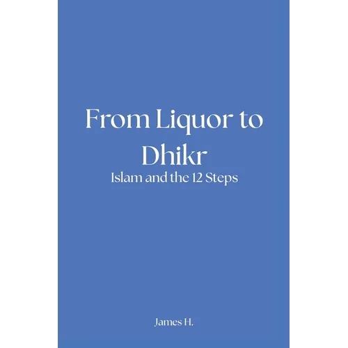 From Liquor to Dhikr