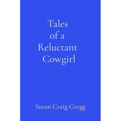 Tales of a Reluctant Cowgirl