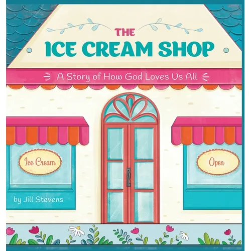 The Ice Cream Shop: A Story of How God Loves Us All