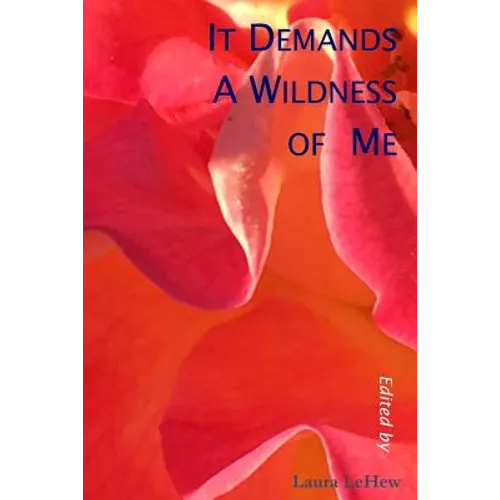 It Demands A Wildness of Me