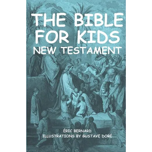 The Bible for kids (illustrated): New Testament
