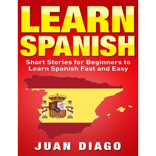 Learn Spanish: Short Stories to Learn Spanish Fast & Easy (Learn Spanish, Learn Languages)