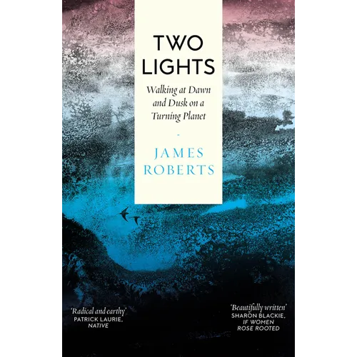Two Lights: Walking at Dawn and Dusk on a Turning Planet