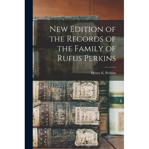 New Edition of the Records of the Family of Rufus Perkins