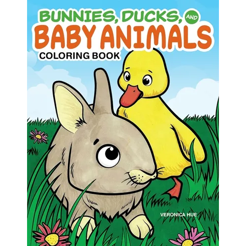 Bunnies, Ducks, and Baby Animals Coloring Book