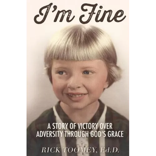 I'm Fine: A Story of Victory Over Adversity Through God's Grace