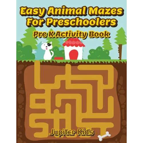 Easy Animal Mazes For Preschoolers: Pre K Activity Book