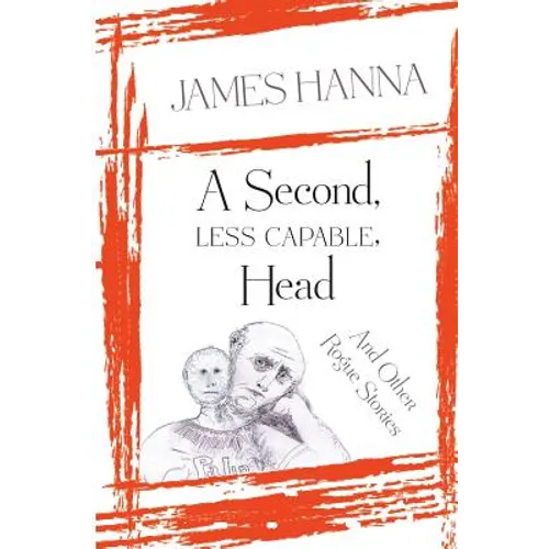 A Second, Less Capable, Head: And Other Rogue Stories
