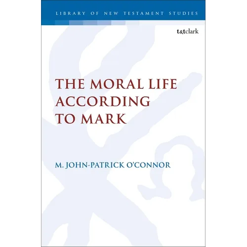 The Moral Life According to Mark