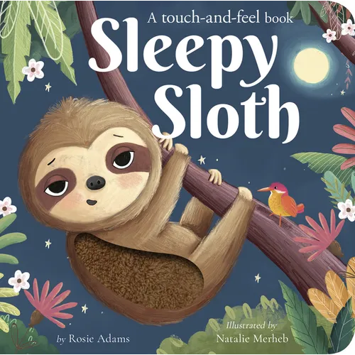 Sleepy Sloth: A Touch-And-Feel Book