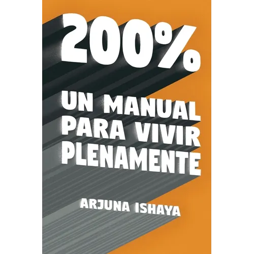 200% - Un Manual Para Vivir Plenamente