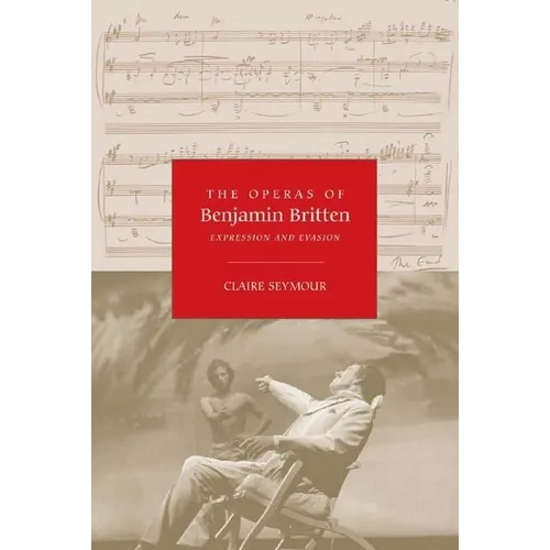 The Operas of Benjamin Britten: Expression and Evasion