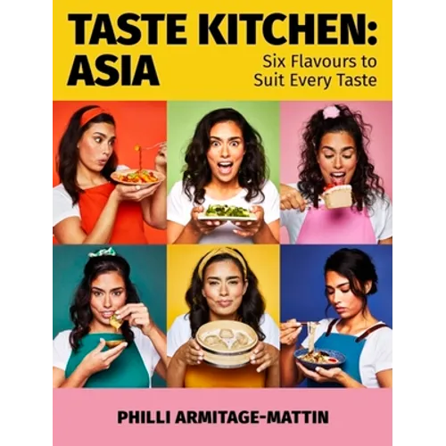 Taste Kitchen: Asia: Six Flavours to Suit Every Taste