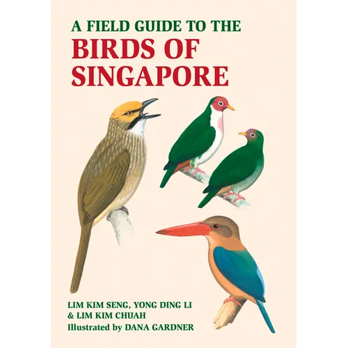 A Field Guide to the Birds of Singapore