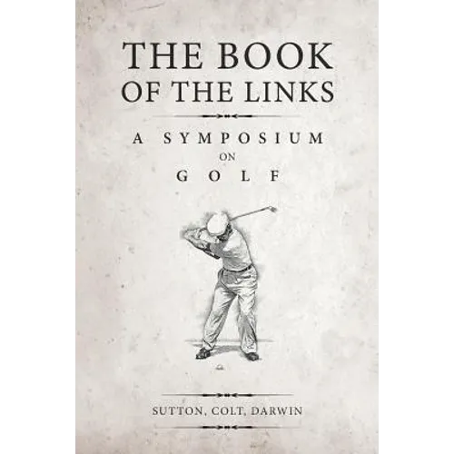 The Book of the Links (Annotated): A Symposium on Golf