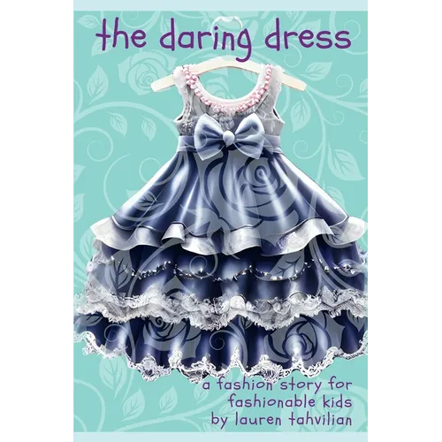 The Daring Dress: A Fashion Story from the Busy Wardrobe