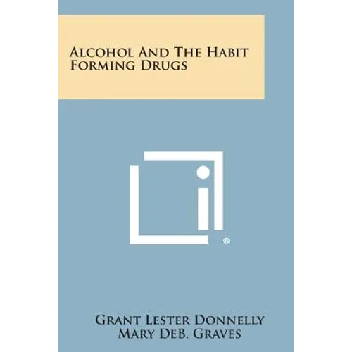 Alcohol and the Habit Forming Drugs
