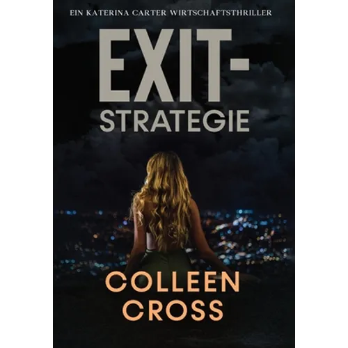 Exit-Strategie: Ein Katerina Carter Wirtschaftsthriller