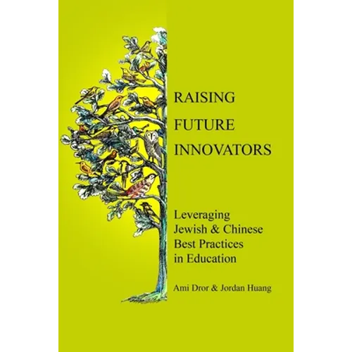 Raising Future Innovators: Leveraging Jewish & Chinese Best Practices in Education