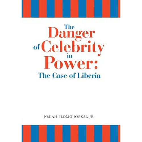 The Danger of Celebrity in Power: the Case of Liberia