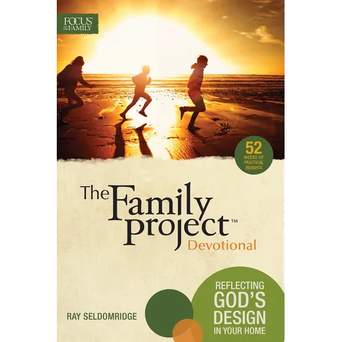 The Family Project Devotional: Reflecting God's Design in Your Home