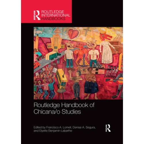 Routledge Handbook of Chicana/o Studies