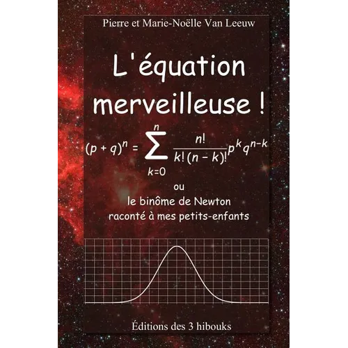 L'équation merveilleuse: ou le binôme de Newton raconté à mes petits-enfants