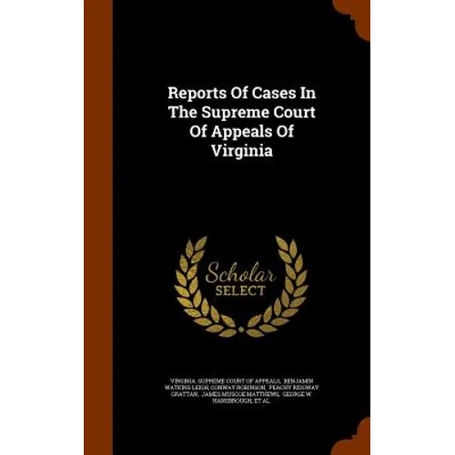 Reports Of Cases In The Supreme Court Of Appeals Of Virginia