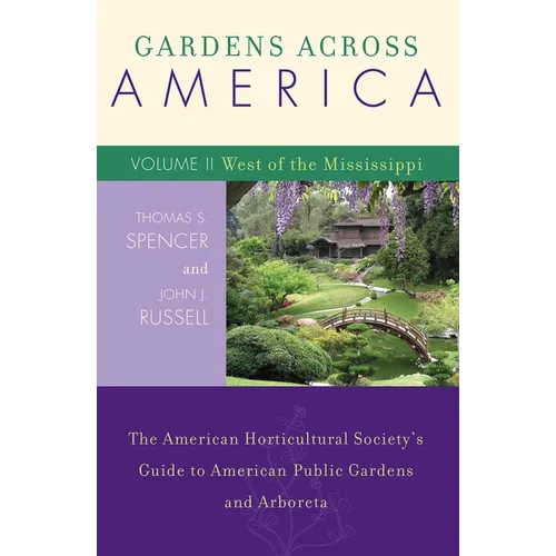 Gardens Across America, East of the Mississippi: The American Horticultural Society's Guide to American Public Gardens and Arboreta