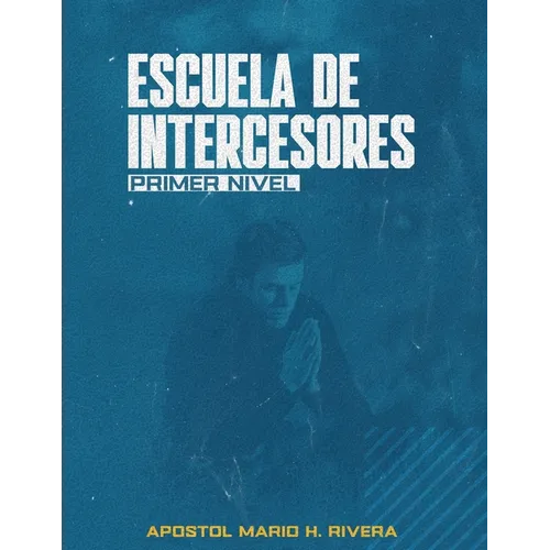 Escuela de Intercesores.: Primer Nivel