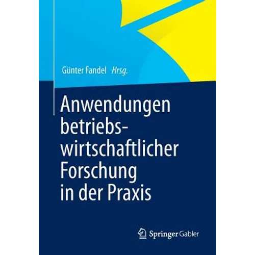 Anwendungen Betriebswirtschaftlicher Forschung in Der PRAXIS