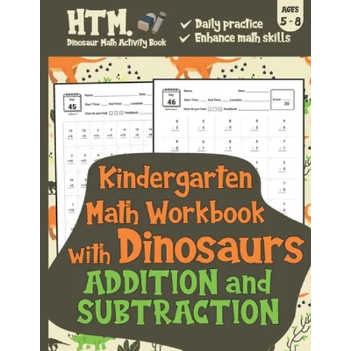 Kindergarten Math Workbook with Dinosaurs (Addition & Subtraction): Daily Math Practice Workbook - Daily Basic Math Practice for Kids