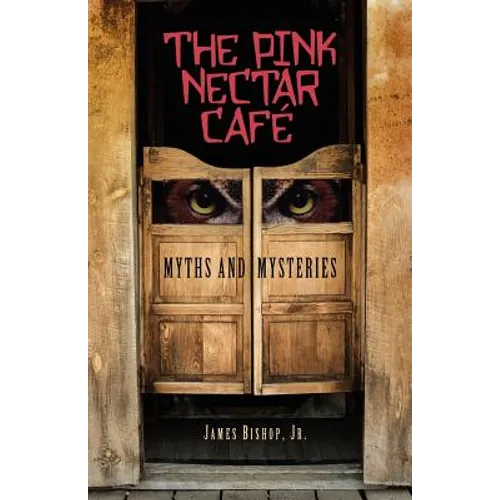 The Pink Nectar Cafe: Myths and Mysteries