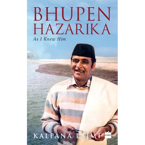 Bhupen Hazarika: As I Knew Him