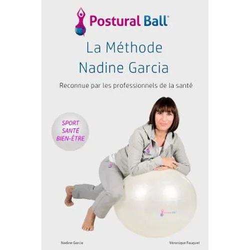 La methode Nadine Garcia: Postural Ball
