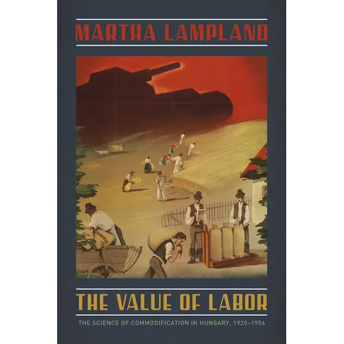 The Value of Labor: The Science of Commodification in Hungary, 1920-1956