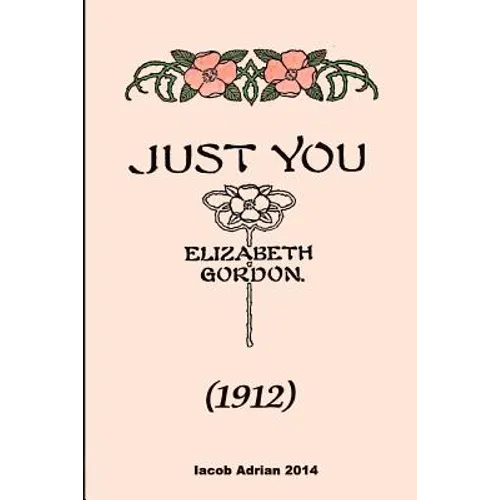 Just you (1912) Elizabeth Gordon