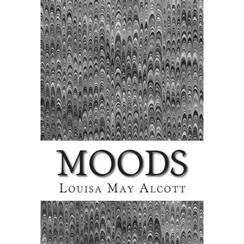 Moods: (Louisa May Alcott Classics Collection)