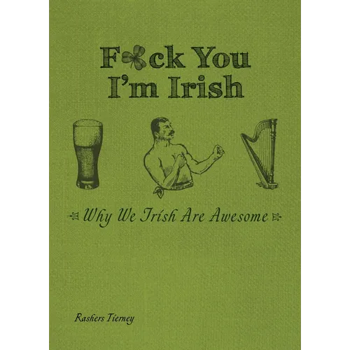 F*ck You, I'm Irish: Why We Irish Are Awesome