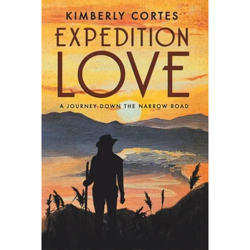 Expedition Love: A Journey Down the Narrow Road