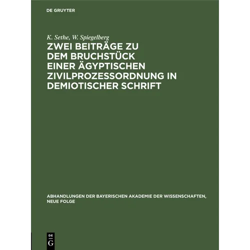 Zwei Beiträge Zu Dem Bruchstück Einer Ägyptischen Zivilprozeßordnung in Demiotischer Schrift: I. Kurt Sethe: Bemerkungen Zu Dem Veröffentlichten Text.
