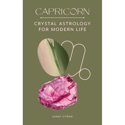 Capricorn: Crystal Astrology for Modern Life