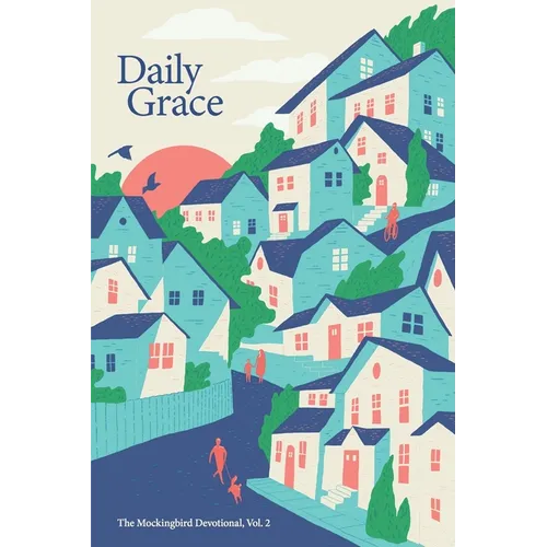 Daily Grace: The Mockingbird Devotional, Vol. 2