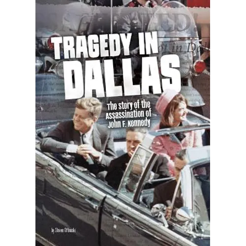 Tragedy in Dallas: The Story of the Assassination of John F. Kennedy