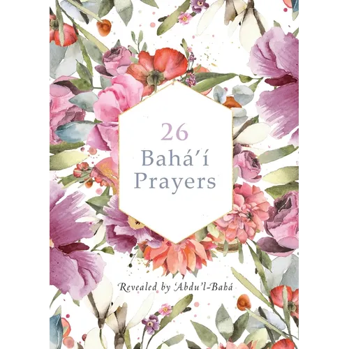 26 Bahá'í Prayers by Abdu'l-Baha (Illustrated Bahai Prayer Book)